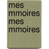 Mes Mmoires Mes Mmoires door pere Alexandre Dumas