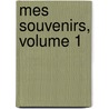 Mes Souvenirs, Volume 1 door Jacob Nicolas Moreau