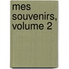 Mes Souvenirs, Volume 2 by Franois Charles Du Barail