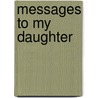 Messages To My Daughter by Rochelle L. Wallace