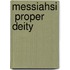 Messiahsi  Proper Deity