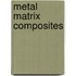 Metal Matrix Composites