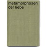 Metamorphosen der Liebe door Onbekend