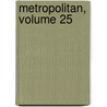 Metropolitan, Volume 25 by Anonymous Anonymous