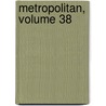 Metropolitan, Volume 38 door Anonymous Anonymous