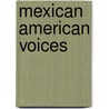 Mexican American Voices door Steven Mintz