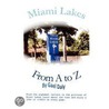 Miami Lakes from A to Z door Gael Daly