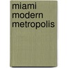 Miami Modern Metropolis door Diane Camber