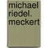 Michael Riedel. Meckert
