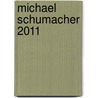 Michael Schumacher 2011 door Rainer W. Schlegelmilch