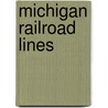 Michigan Railroad Lines door Graydon M. Meints