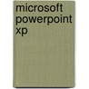 Microsoft Powerpoint Xp door Thomas J. Cashman