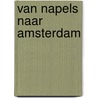 Van Napels naar Amsterdam by Cd. Busken Huet