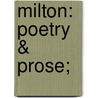 Milton: Poetry & Prose; by John John Milton