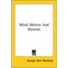Mind, Motion And Monism by George John Romanes