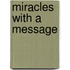 Miracles With A Message