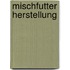 Mischfutter Herstellung