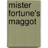 Mister Fortune's Maggot