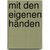 Mit den eigenen Händen door Angelika Basdorf