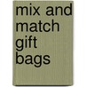 Mix And Match Gift Bags by Julia Harding
