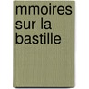 Mmoires Sur La Bastille by Simon Nicolas Linguet