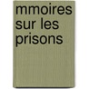Mmoires Sur Les Prisons door Onbekend