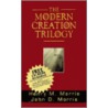 Modern Creation Trilogy by John Morris