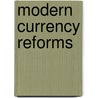 Modern Currency Reforms by Edwin Walter Kemmerer