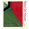 Raoul De Keijser Retour 1964-2006 by S. Jacobs