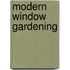 Modern Window Gardening