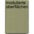 Modulierte Oberflächen