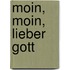 Moin, moin, lieber Gott