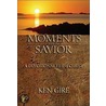 Moments with the Savior door Ken Gire
