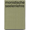Monistische Seelenlehre by Carl Du Prel