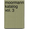 Moormann Katalog Vol. 3 door Nils Holger Moormann