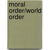 Moral Order/World Order door Hugh C. Dyer