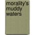 Morality's Muddy Waters