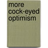 More Cock-Eyed Optimism door Onbekend