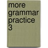 More Grammar Practice 3 door Sandra N. Elbaum