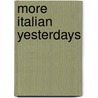 More Italian Yesterdays door Mrs Hugh Fraser