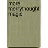 More Merrythought Magic door Pat Rush