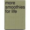 More Smoothies for Life door Daniella Chace