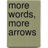 More Words, More Arrows by Shirley Kumove