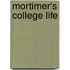 Mortimer's College Life