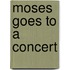 Moses Goes to a Concert