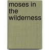 Moses In The Wilderness door Carol Christian