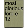 Most Glorious Lord E 12 door Thomas Harris