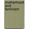 Motherhood and Feminism door Amber Kinser