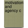 Motivation And Agency C by Alfred R. Mele