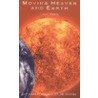 Moving Heaven And Earth by John Henry